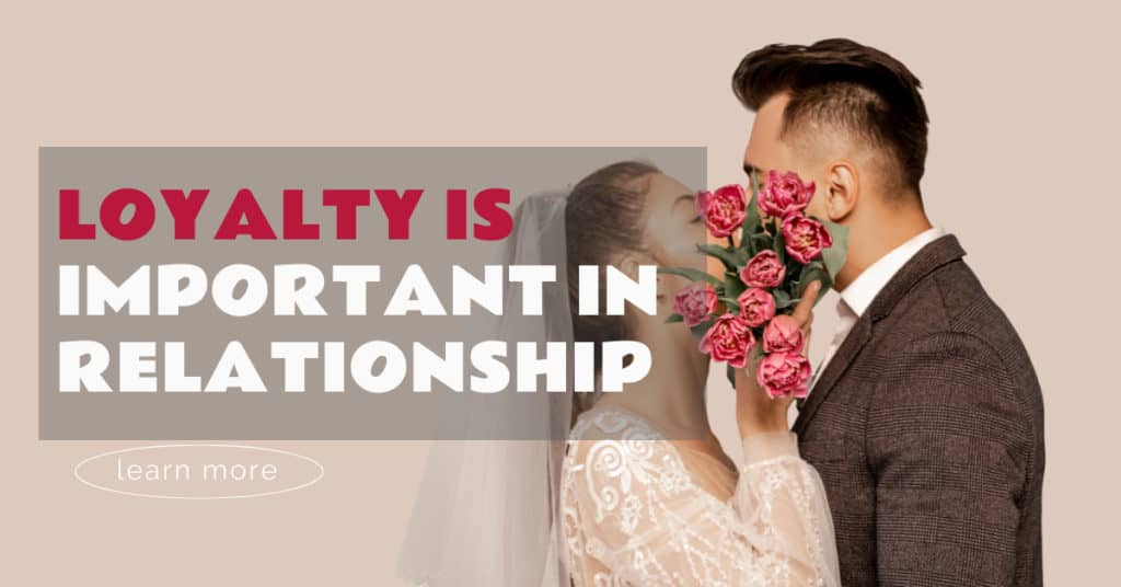 Loyalty in Relationship – How important is it
